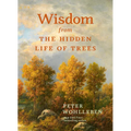 Wisdom from the Hidden Life of Trees - Hardcover