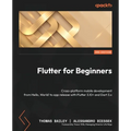 Flutter for Beginners - Third Edition: Cross-platform mobile development from Hello, World! to app release with Flutter 3.10+ and Dart 3.x - Paperback