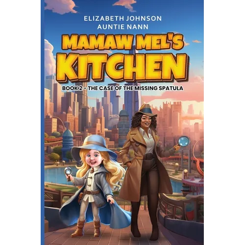 Mamaw Mel's Kitchen - Book 2 The Case Of The Missing Spatula - Paperback