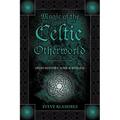 Magic of the Celtic Otherworld: Irish History, Lore & Rituals - Paperback