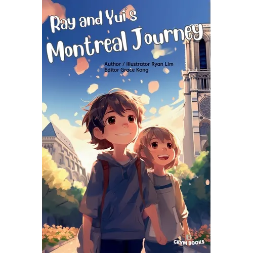 Ray and Yui's Montreal Journey: Brotherhood sprouting in Canada. - Hardcover