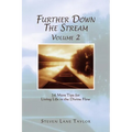 Further Down The Stream, Volume 2: 54 More Tips for Living Life in the Divine Flow - Paperback
