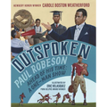 Outspoken: Paul Robeson, Ahead of His Time: A One-Man Show (a Biography Celebrating Black History, Civil Rights, and the Power of Art - For Kids Ages - Hardcover