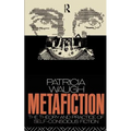 Metafiction: The Theory and Practice of Self-Conscious Fiction - Paperback