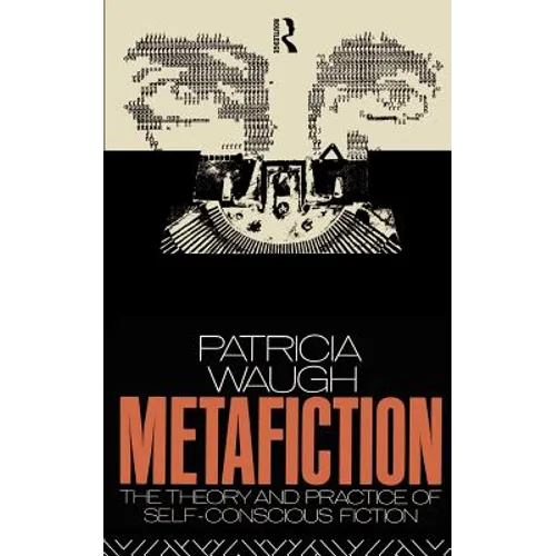Metafiction: The Theory and Practice of Self-Conscious Fiction - Paperback