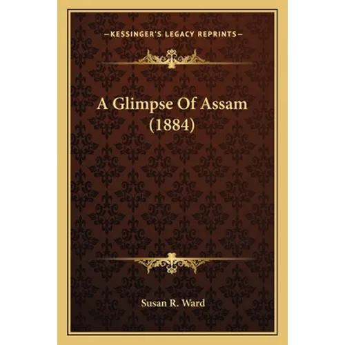 A Glimpse Of Assam (1884) - Paperback