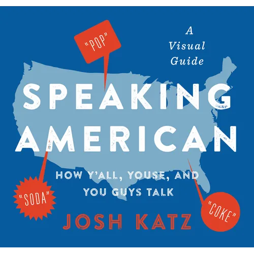 Speaking American: How Y'All, Youse, and You Guys Talk: A Visual Guide - Paperback