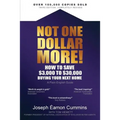 Not One Dollar More! How to Save $3,000 to $30,000 Buying Your Next Home: Completely new 2018 Edition (available Nov 2017) - Paperback