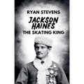 Jackson Haines: The Skating King - Paperback