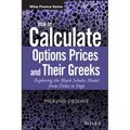 How to Calculate Options Prices and Their Greeks: Exploring the Black Scholes Model from Delta to Vega - Hardcover