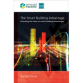 The Smart Building Advantage: Unlocking the Value of Smart Building Technologies - Paperback