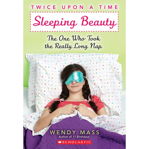 Sleeping Beauty: The One Who Took the Really Long Nap: A Wish Novel (Twice Upon a Time #2): Volume 2 - Paperback