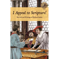 I Appeal to Scripture!: The Life and Writings of Michael Sattler - Paperback