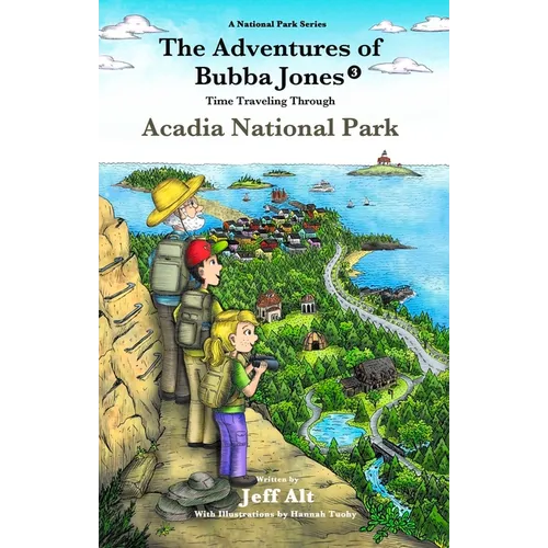 The Adventures of Bubba Jones (#3): Time Traveling Through Acadia National Park Volume 3 - Paperback