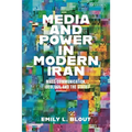 Media and Power in Modern Iran: Mass Communication, Ideology, and the State - Paperback