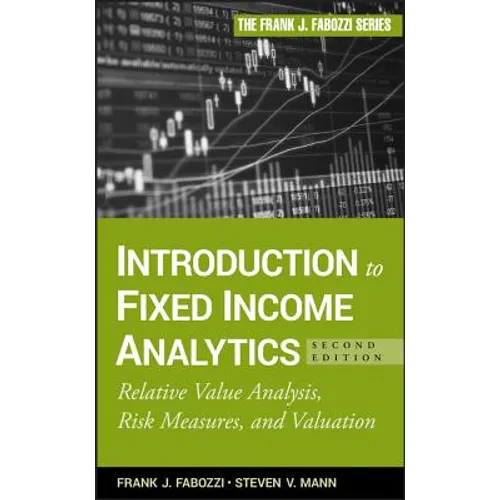 Introduction to Fixed Income Analytics: Relative Value Analysis, Risk Measures and Valuation - Hardcover