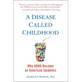 A Disease Called Childhood: Why ADHD Became an American Epidemic - Paperback