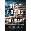 Dirt Roads to Runways: Defending the American Dream for the Next Generation - Hardcover