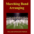 Marching Band Arranging: Methods, Materials, Techniques - Paperback