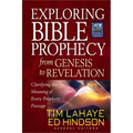 Exploring Bible Prophecy from Genesis to Revelation: Clarifying the Meaning of Every Prophetic Passage - Paperback