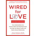 Wired for Love: How Understanding Your Partner's Brain and Attachment Style Can Help You Defuse Conflict and Build a Secure Relationship - Paperback