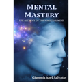 Mental Mastery: The Alchemy of the Magickal Mind - Paperback