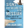 Signs and Secrets of the Messiah: A Fresh Look at the Miracles of Jesus - Paperback