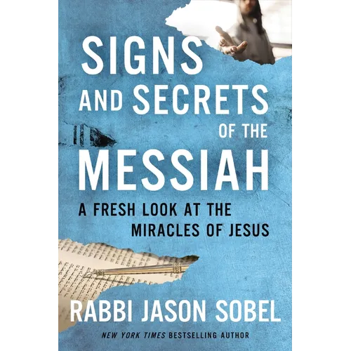 Signs and Secrets of the Messiah: A Fresh Look at the Miracles of Jesus - Paperback