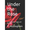 Under the Rose: A Clandestine Tradecraft Manual - Paperback