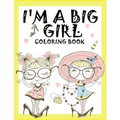 I'm a Big Girl: A Coloring Book for Girls - Paperback