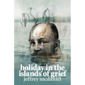 Holiday in the Islands of Grief: Poems - Paperback