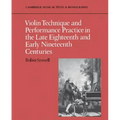 Violin Technique and Performance Practice in the Late Eighteenth and Early Nineteenth Centuries - Paperback