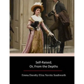 Self-Raised; Or, From the Depths - Paperback