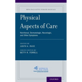 Physical Aspects of Care: Nutritional, Dermatologic, Neurologic and Other Symptoms - Paperback