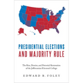 Presidential Elections and Majority Rule: The Rise, Demise, and Potential Restoration of the Jeffersonian Electoral College - Hardcover
