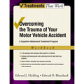 Overcoming the Trauma of Your Motor Vehicle Accident: A Cognitive-Behavioral Treatment Program - Paperback
