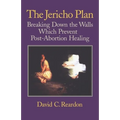 The Jericho Plan: Breaking Down the Walls Which Prevent Post-Abortion Healing - Paperback