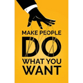 Make People Do What You Want: How to Use Psychology to Influence Human Behavior, Persuade, and Motivate - Paperback