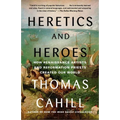Heretics and Heroes: How Renaissance Artists and Reformation Priests Created Our World - Paperback