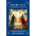 Psalms Path: Co-Creating Righteous Desires with God for the Purpose of Going from Christian to Effective Disciple of Jesus - Paperback