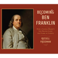 Becoming Ben Franklin: How a Candle-Maker's Son Helped Light the Flame of Liberty - Paperback