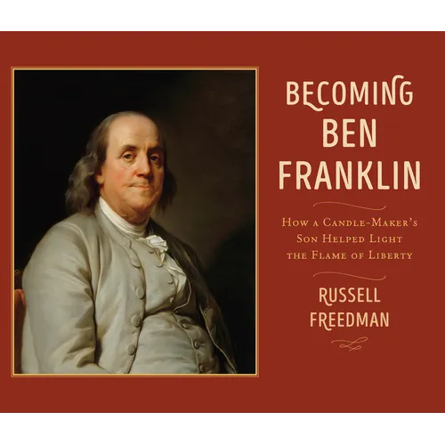 Becoming Ben Franklin: How a Candle-Maker's Son Helped Light the Flame of Liberty - Paperback