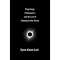 Ping Pong, Parkinsons and the Art of Staying in the Game - Paperback