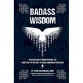 Badass Wisdom: A Killer Daily Meditational to Take You to the Ugly Places and Kick Your Ass! - Paperback