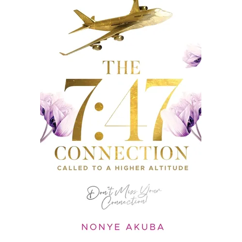 The 7: 47 Connection: Called to a Higher Altitude - Paperback