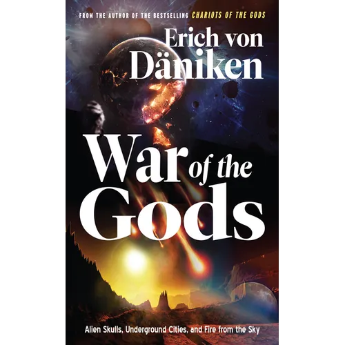 War of the Gods: Alien Skulls, Underground Cities, and Fire from the Sky - Paperback