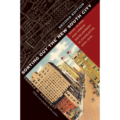 Sorting Out the New South City, Second Edition: Race, Class, and Urban Development in Charlotte, 1875-1975 - Paperback
