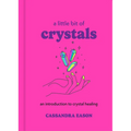 A Little Bit of Crystals: An Introduction to Crystal Healing - Hardcover