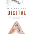 Minimalismo Digital: Una Guía para Simplificar tu Vida Digital y Vivir con Menos Estrés - Paperback