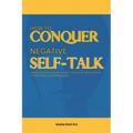 How to Conquer Negative Self-Talk. A Guided Journal for Men and Women to Improve Self-Esteem and attain Personal Goals. - Paperback